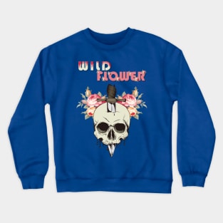 Wild Flower ( A Skull With A Knife In It And Flowers Behind ) Crewneck Sweatshirt